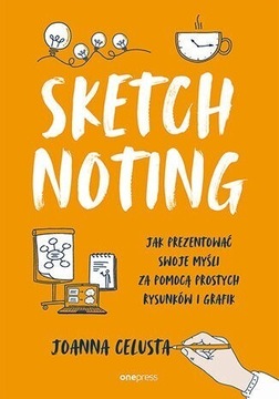 Sketchnoting. Jak prezentować swoje myśli