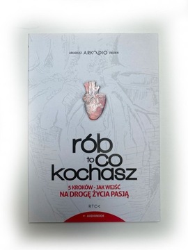 Audiobook Rób to co kochasz RTCK Arkadiusz Zbozień