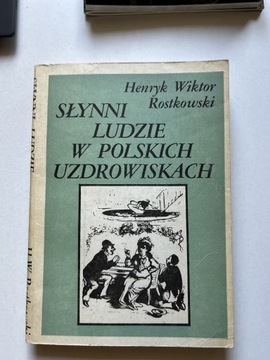 SŁYNNI LUDZIE W POLSKICH UZDROWISKACH ROSTKOWSKI 