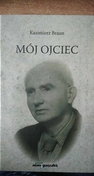 Mój ojciec - Kazimierz Braun