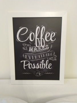 Obraz z cytatem "Coffee makes everything..."