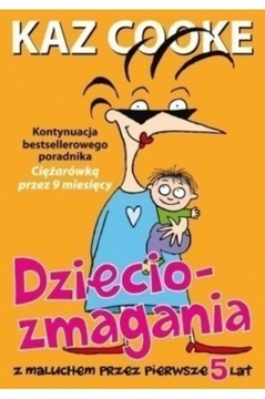 Dzieciozmagania z maluchem Kaz Cooke