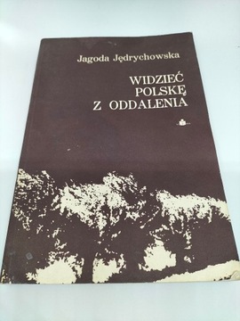 Jagoda Jędrychowska - Widzieć Polskę z oddalenia