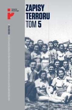 Zapisy Terroru Tom 5. Auschwitz-Birkenau.