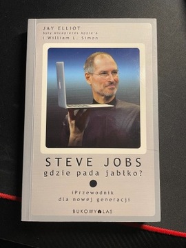 Steve Jobs Gdzie pada jabłko Jay Elliot, William L