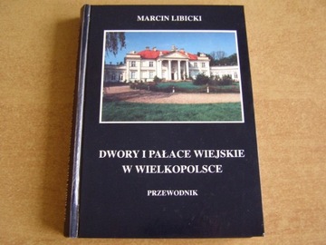 DWORY I PAŁACE WIEJSKIE W WIELKOPOLSCE LIBICKI