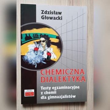 CHEMICZNA DIALEKTYKA testy gimnazjum Głowacki NOWA