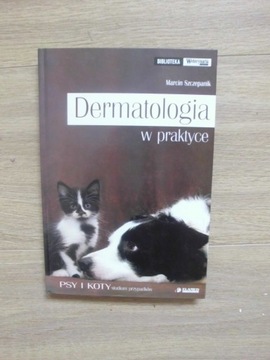Szczepanik Dermatologia w praktyce. Psy i koty