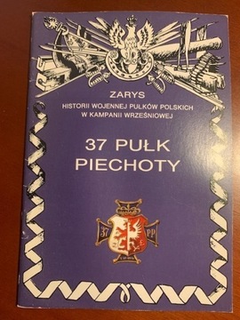 37 Pułk Piechoty    Zarys Historii Wojennej