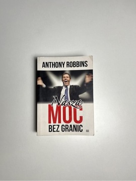 Nasza Moc bez granic Anthony Robbins książka