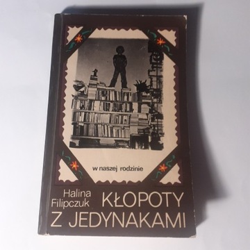 Kłopoty z jedynakami Halina Filipczuk