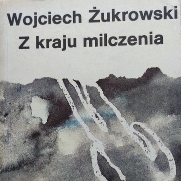 Z kraju milczenia – opowiadania Wojciech Żukrowski