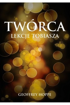 Twórca, Lekcje Tobiasza,  Autor: Geoffrey Hoppe,