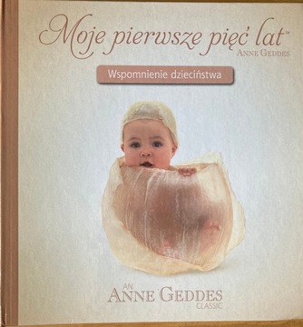 Moje pierwsze pięć lat Anne Geddes