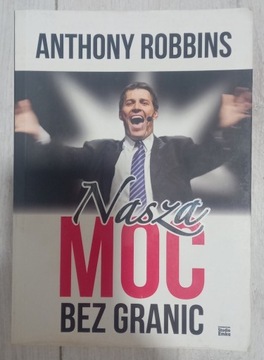 Anthony Robbins - Nasza moc bez granic