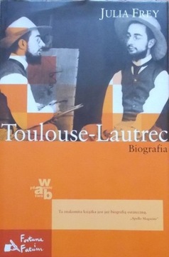 Toulouse-Lautrec. Biografia Julia Frey