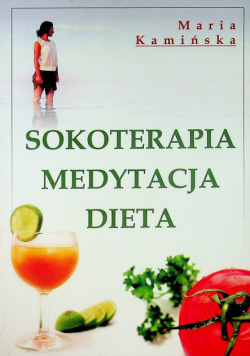  Sokoterapia Medytacja Dieta Maria Kamińska 