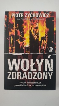 WOŁYŃ ZDRADZONY Piotr Zychowicz