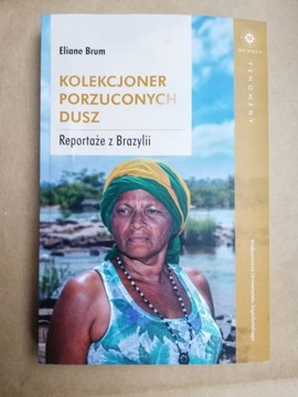 Kolekcjoner porzuconych dusz. Reportaże z Brazylii