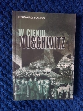 W CIENIU AUSCHWITZ EDWARD HAŁOŃ