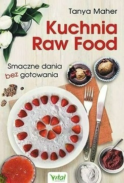 Kuchnia Raw Food - Tanya Maher NOWA
