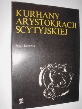 Jerzy Kubczak KURHANY ARYSTOKRACJI SCYTYJSKIEJ