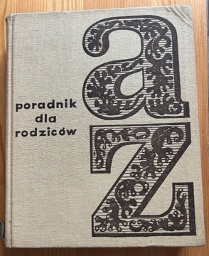 Poradnik dla rodziców a-z /pr. zbiorowa z 1968r./