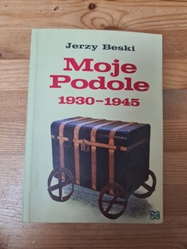 Moje Podole 1930-1945 - Jerzy Beski