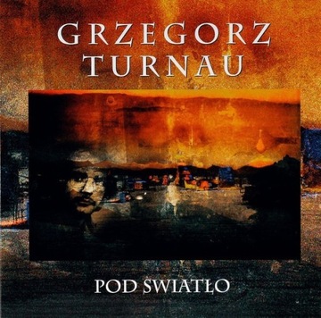 GRZEGORZ TURNAU - POD ŚWIATŁO