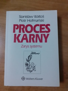 Proces karny Zarys systemu S. Waltoś, P. Hofmański