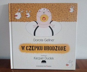 Dorota Gellner, W czepku urodzone 