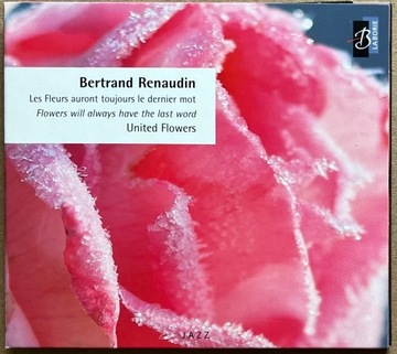 Bertrand Renaudin Les Fleurs auront ... CD