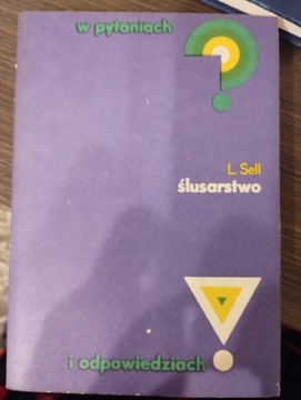 Ślusarstwo w pytaniach i odpowiedziach. L. Sell