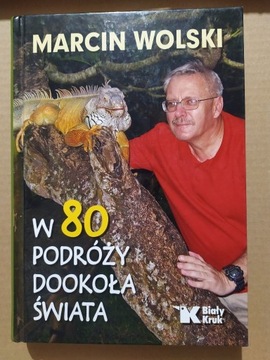 W 80 podróży dookoła świata - Marcin Wolski
