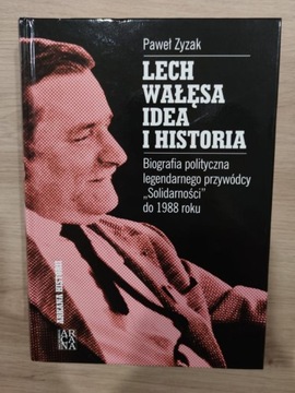 Lech Wałęsa idea i historia Paweł Zyzak