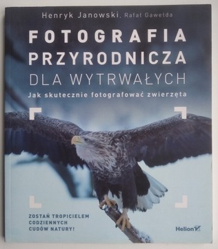 Fotografia przyrodnicza dla wytrwałych - Janowski