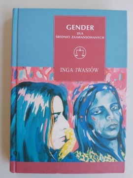 Gender. Dla średnio zaawansowanych - Inga Iwasiów