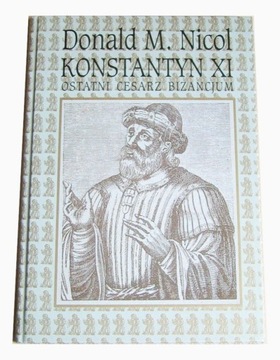 Konstantyn XI Ostatni cesarz Bizancjum - Nicol