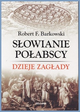 SŁOWIANIE POŁABSCY DZIEJE ZAGŁADY Barkowski