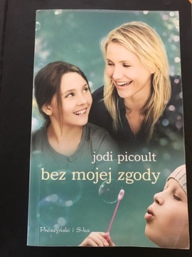 Książka - Jodi Picoult „Bez mojej zgody”