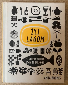 Żyj lagom. Szwedzka sztuka życia w harmonii