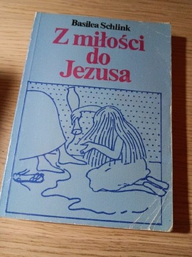 Z miłości do Jezusa - Basileia Schlink