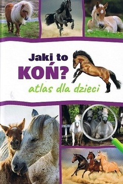 "Jaki to koń"  Atlas dla dzieci