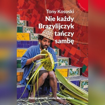 Nie każdy Brazylijczyk tańczy sambę - Tony Kososki