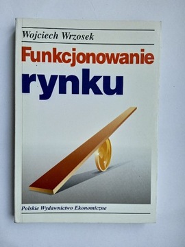 Funkcjonowanie rynku - Wojciech Wrzosek