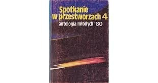 SPOTKANIE W PRZESTWORZACH 4 ANTOLOGIA MŁODYCH