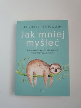 Jak Mniej myśleć Christel Petitcollin