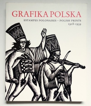 GRAFIKA POLSKA - POLISH PRINTS 1918 - 1939 