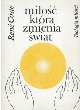 Miłość, która zmienia świat. RENE COSTE