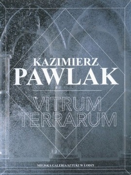 Kazimierz Pawlak VITRUM TERRARUM Szkło